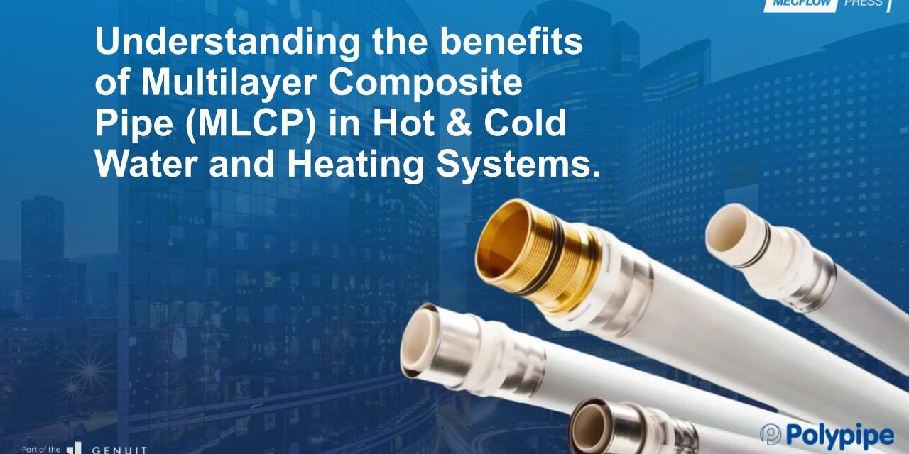 Composite pipe CPD helps reduce supply system design and installation risks